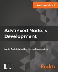 Advanced Node.js Development - Andrew Mead - ebook