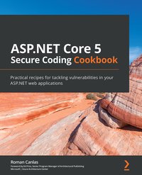ASP.NET Core 5 Secure Coding Cookbook - Roman Canlas - ebook