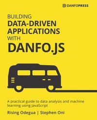 Building Data-Driven Applications with Danfo.js - Rising Odegua - ebook