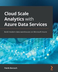 Cloud Scale Analytics with Azure Data Services - Patrik Borosch - ebook