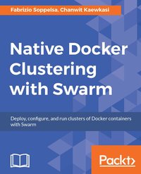 Native Docker Clustering with Swarm - Fabrizio Soppelsa - ebook