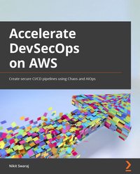 Accelerating DevSecOps on AWS - Nikit Swaraj - ebook