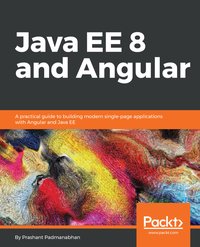 Java EE 8 and Angular - Prashant Padmanabhan - ebook