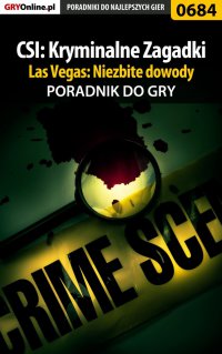 CSI: Kryminalne Zagadki Las Vegas: Niezbite dowody - poradnik do gry - Jacek "Stranger" Hałas - ebook
