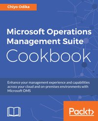 Microsoft Operations Management Suite Cookbook - Chiyo Odika - ebook
