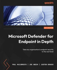 Microsoft Defender for Endpoint in Depth - Paul Huijbregts - ebook