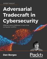 Adversarial Tradecraft in Cybersecurity - Dan Borges - ebook