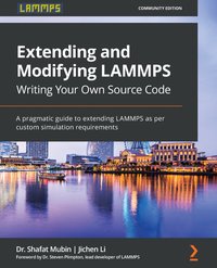 Extending and Modifying LAMMPS Writing Your Own Source Code - Dr. Shafat Mubin - ebook