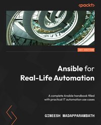 Ansible for Real-Life Automation - Gineesh Madapparambath - ebook