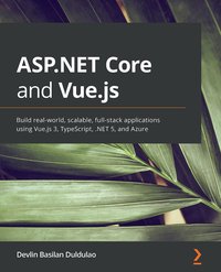 ASP.NET Core and Vue.js - Devlin Basilan Duldulao - ebook