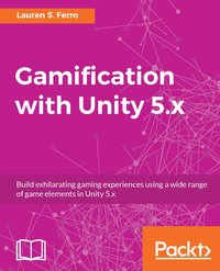 Gamification with Unity 5.x - Lauren S. Ferro - ebook