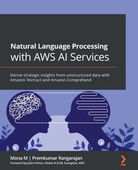Natural Language Processing with AWS AI Services - Mona M - ebook