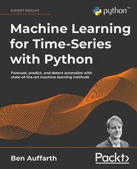 Machine Learning for Time-Series with Python - Ben Auffarth - ebook