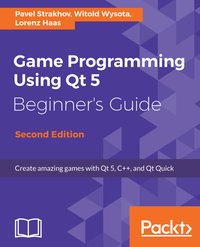 Game Programming using Qt 5. Beginner's Guide - Pavel Strakhov - ebook