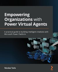 Empowering Organizations with Power Virtual Agents - Nicolae Tarla - ebook