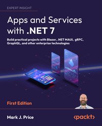 Apps and Services with .NET 7 - Mark J. Price - ebook