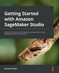 Getting Started with Amazon SageMaker Studio - Michael Hsieh - ebook