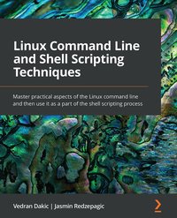 Linux Command Line and Shell Scripting Techniques - Vedran Dakic - ebook