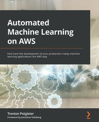 Automated Machine Learning on AWS - Trenton Potgieter - ebook