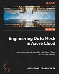 Engineering Data Mesh in Azure Cloud - Aniruddha Deswandikar - ebook