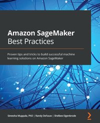 Amazon SageMaker Best Practices - Sireesha Muppala - ebook