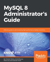 MySQL 8 Administrator's Guide - Chintan Mehta - ebook