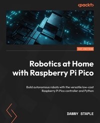 Robotics at Home with Raspberry Pi Pico - Danny Staple - ebook