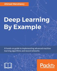 Deep Learning By Example - Ahmed Menshawy - ebook