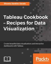 Tableau Cookbook - Recipes for Data Visualization - Shweta Sankhe-Savale - ebook