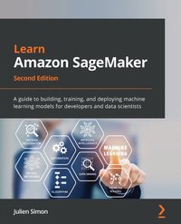 Learn Amazon SageMaker - Julien Simon - ebook