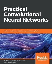 Practical Convolutional Neural Networks - Mohit Sewak - ebook