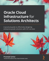 Oracle Cloud Infrastructure for Solutions Architects - Prasenjit Sarkar - ebook