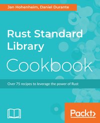 Rust Standard Library Cookbook - Jan Hohenheim - ebook