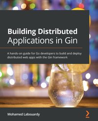 Building Distributed Applications in Gin - Mohamed Labouardy - ebook