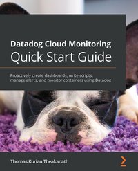 Datadog Cloud Monitoring Quick Start Guide - Thomas Kurian Theakanath - ebook