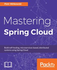Mastering Spring Cloud - Piotr Mińkowski - ebook