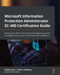 Microsoft Information Protection Administrator SC-400 Certification Guide - Shabaz Darr - ebook