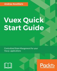 Vuex Quick Start Guide - Andrea Koutifaris - ebook