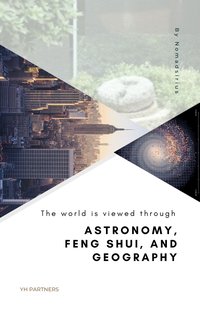 The world is viewed through. Astronomy, Feng Shui, and Geography - Nomadsirius - ebook