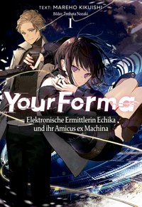 Your Forma (Deutsche Light Novel) Band 1: Elektronische Ermittlerin Echika und ihr Amicus ex Machina - Mareho Kikuishi - ebook