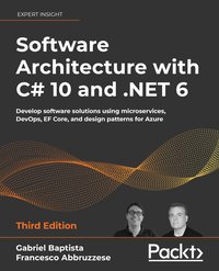 Software Architecture with C# 10 and .NET 6. Edition 3 - Gabriel Baptista - ebook