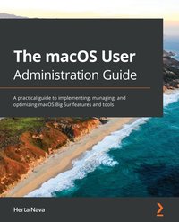 The macOS User Administration Guide - Herta Nava - ebook