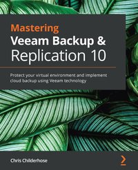 Mastering Veeam Backup & Replication 10 - Chris Childerhose - ebook