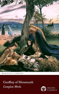 Delphi Complete Works of Geoffrey of Monmouth Illustrated - Geoffrey of Monmouth - ebook