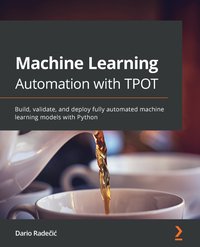 Machine Learning Automation with TPOT - Dario Radečić - ebook