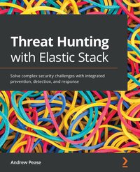 Threat Hunting with Elastic Stack - Andrew Pease - ebook