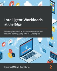 Intelligent Workloads at the Edge - Indraneel Mitra - ebook