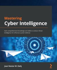 Mastering Cyber Intelligence - Jean Nestor M. Dahj - ebook