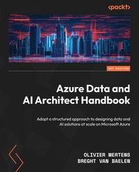 Azure Data and AI Architect Handbook - Olivier Mertens - ebook