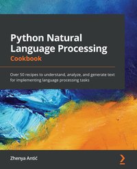 Python Natural Language Processing Cookbook - Zhenya Antić - ebook